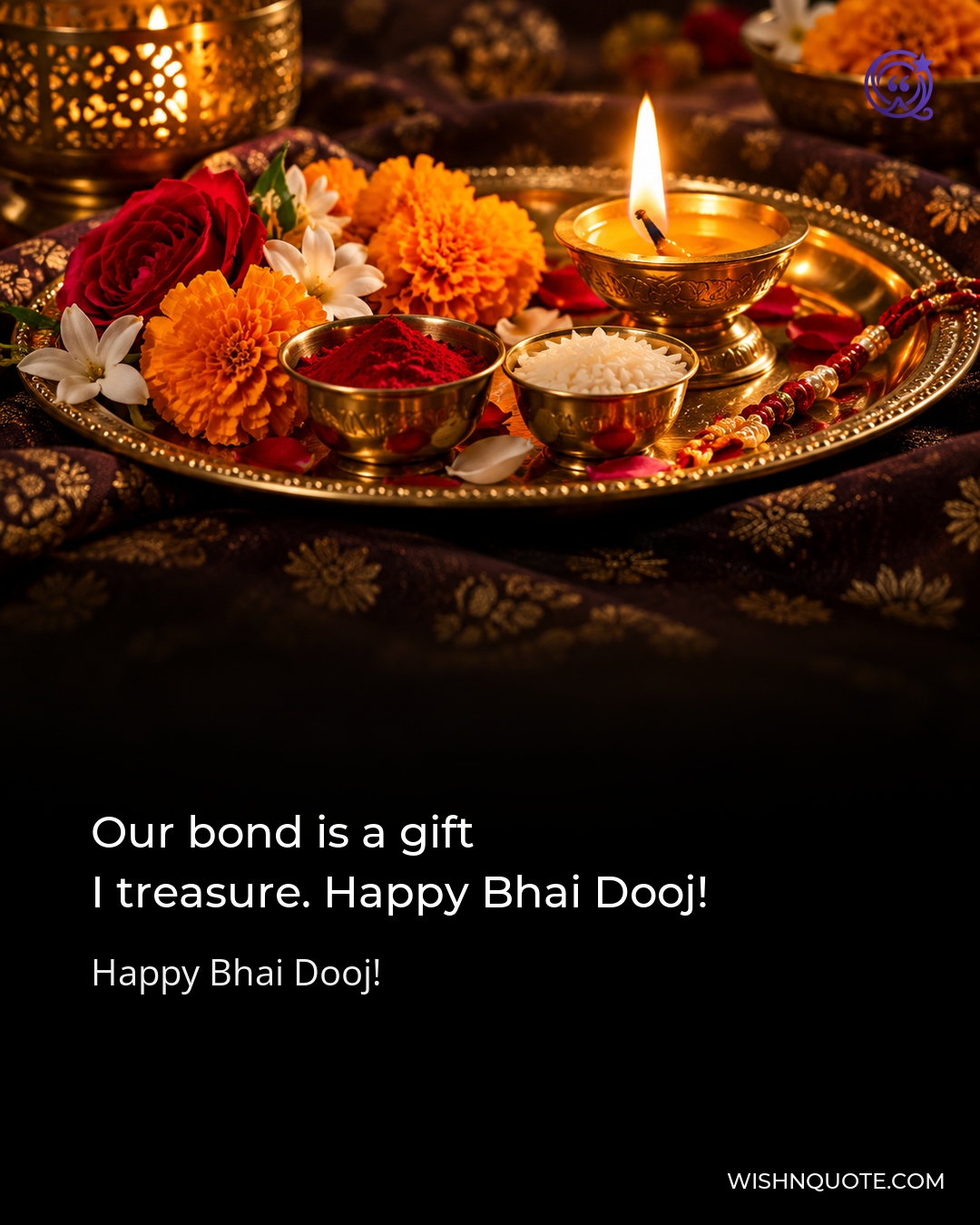 Our bond is a gift I treasure. Happy Bhai Dooj!