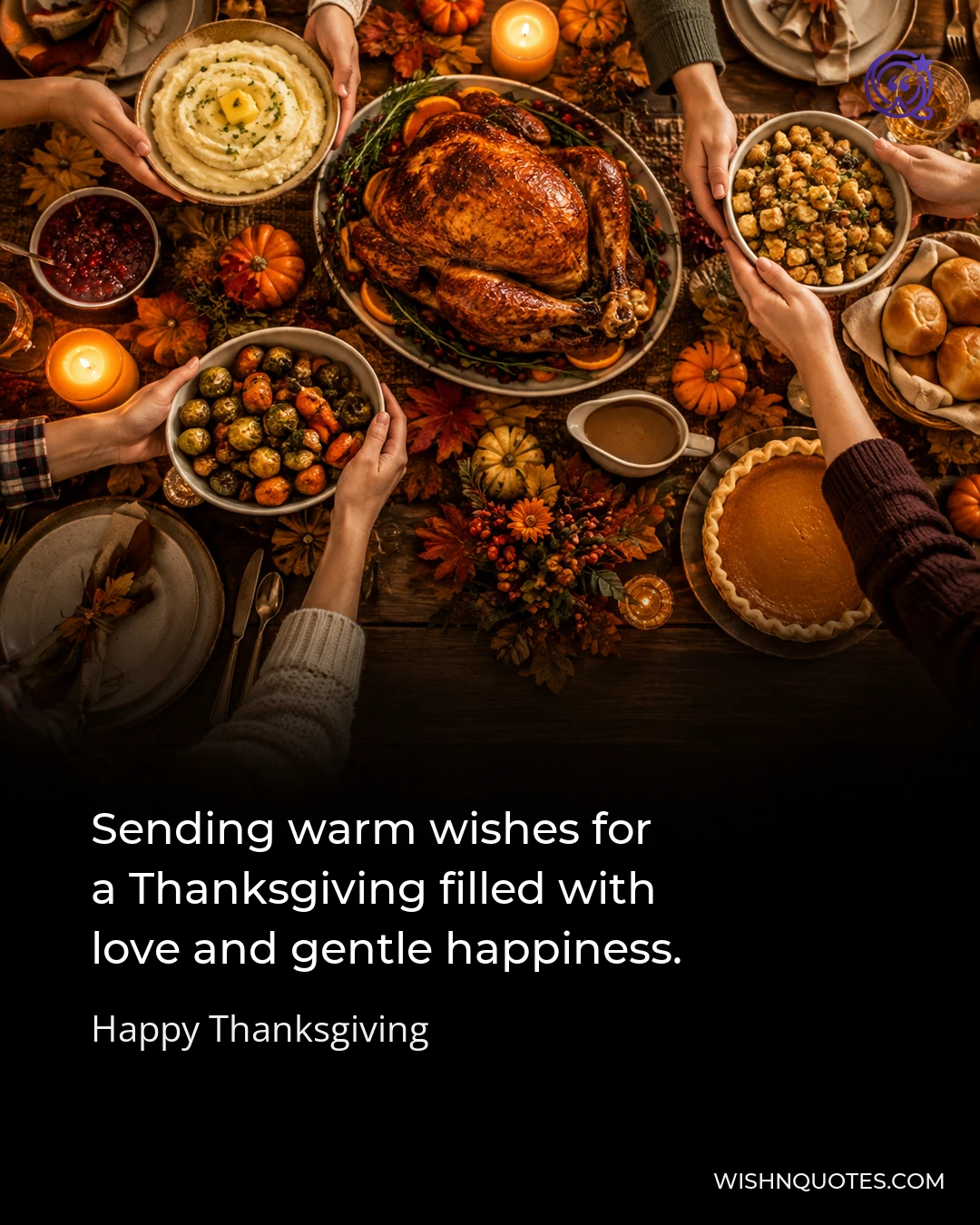 Sending warm wishes for a Thanksgiving filled with love and gentle happiness.