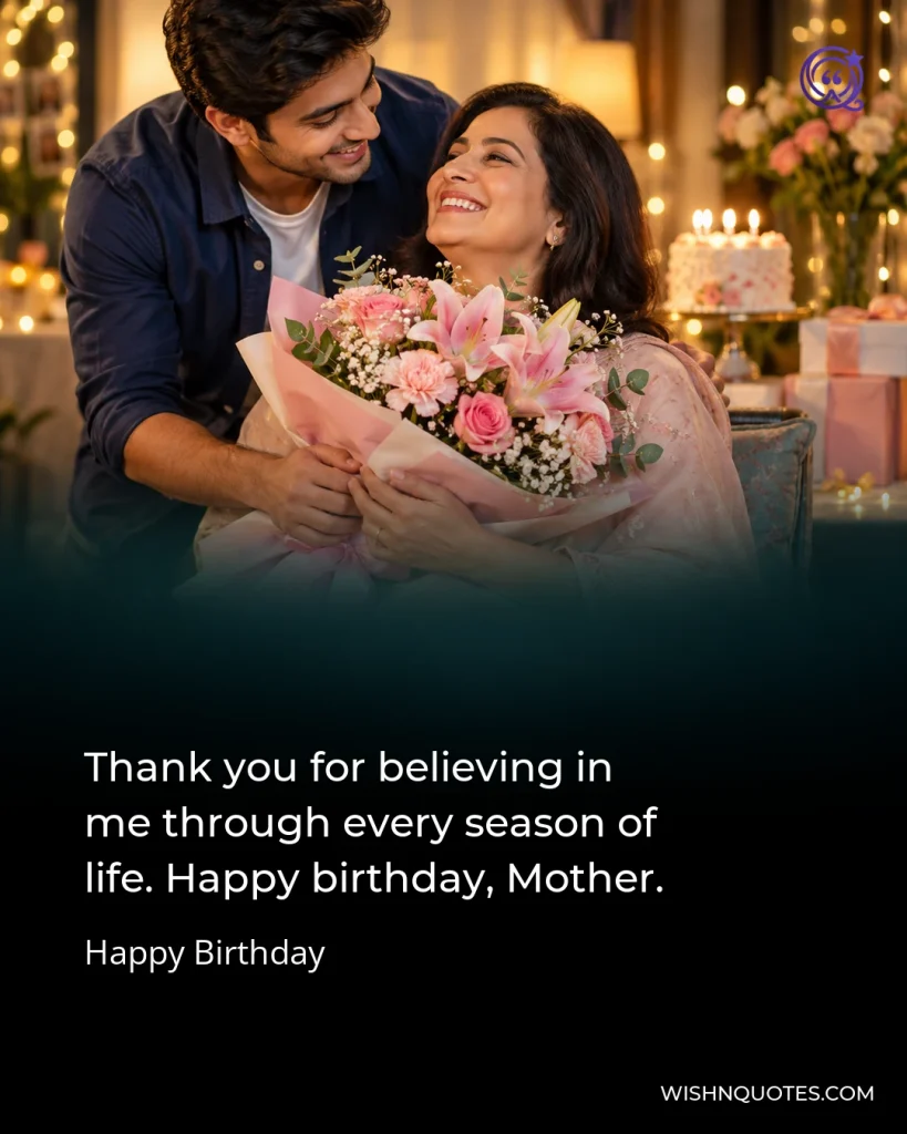 Thank you for believing in me through every season of life. Happy birthday, Mother.