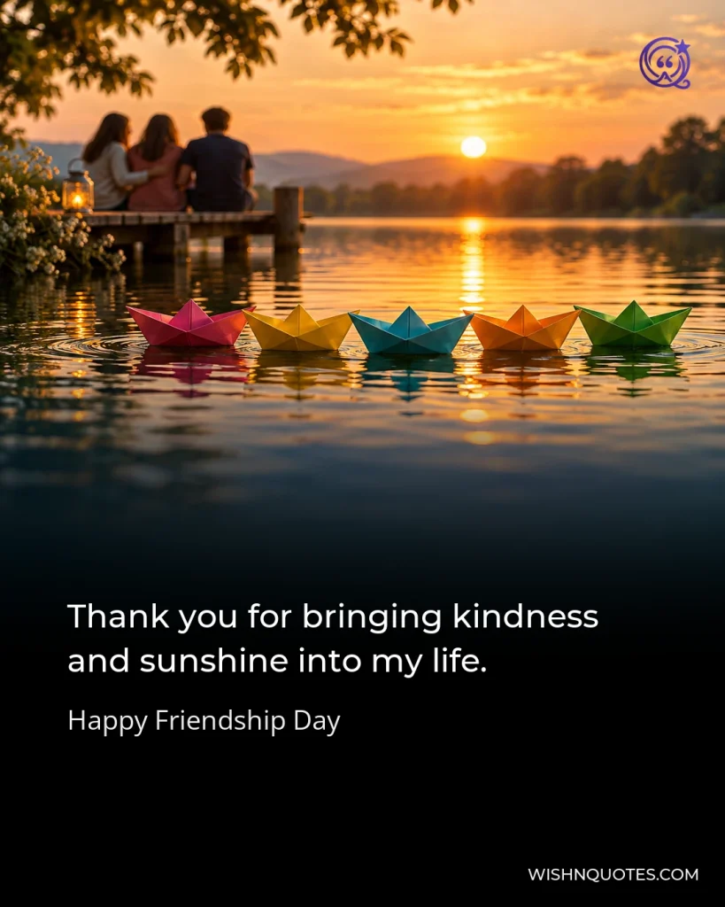 Thank you for bringing kindness and sunshine into my life.