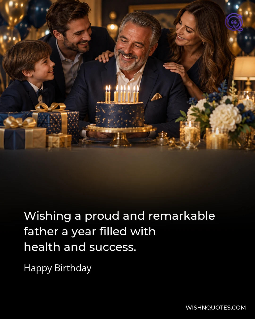 Wishing a proud and remarkable father a year filled with health and success.
