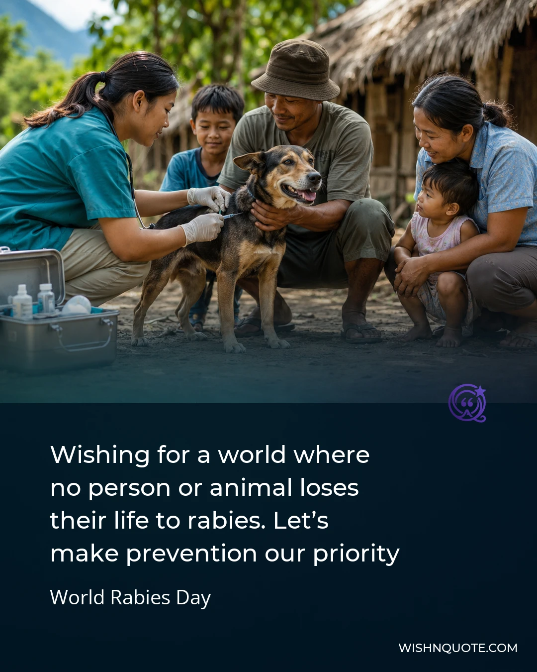 Wishing for a world where no person or animal loses their life to rabies. Let’s make prevention our priority
