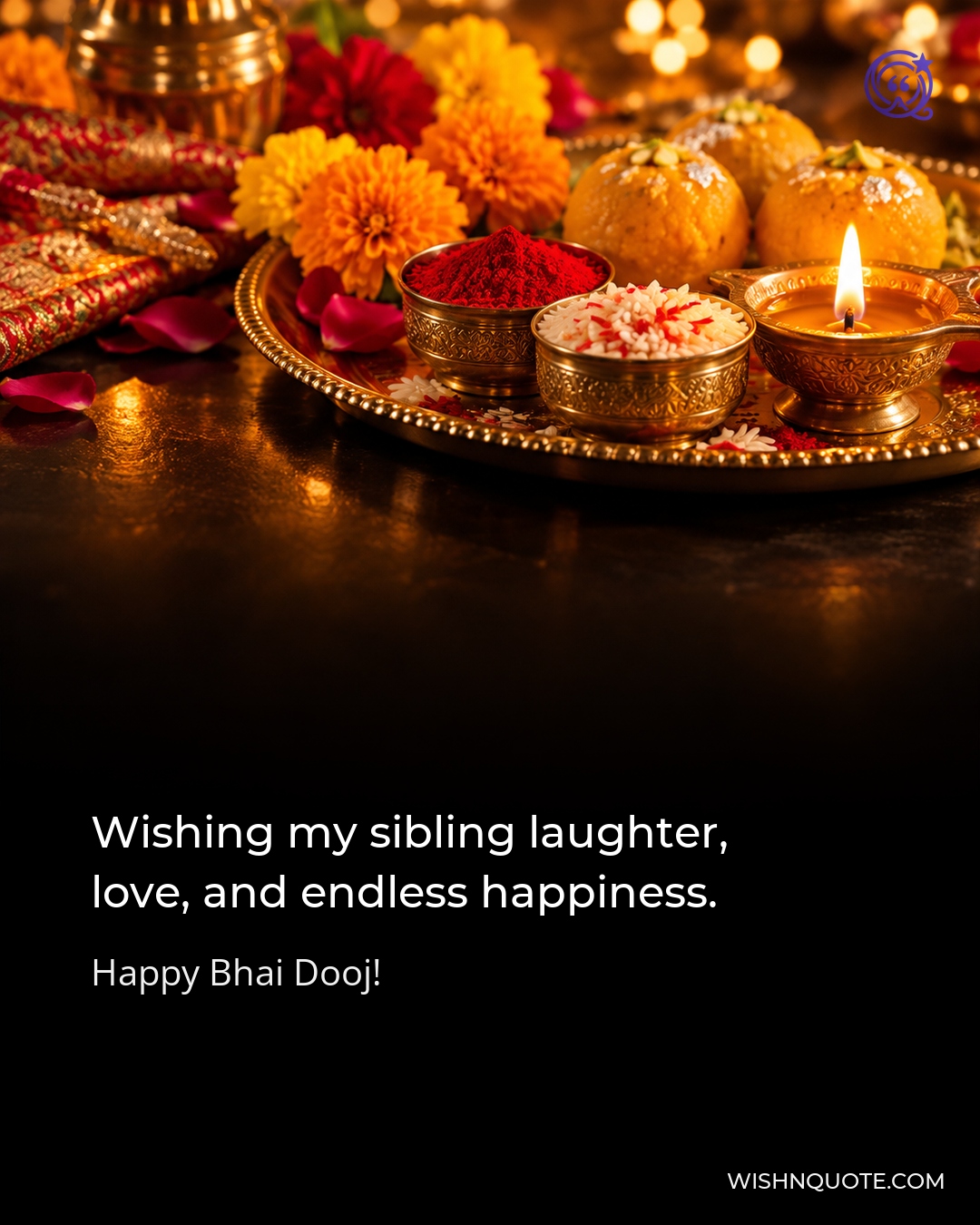 Wishing my sibling laughter, love, and endless happiness.