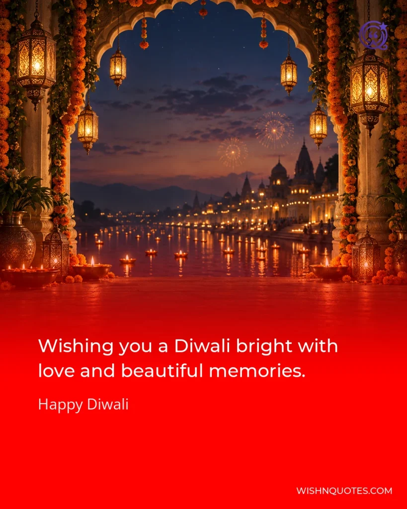 Wishing you a Diwali bright with love and beautiful memories.