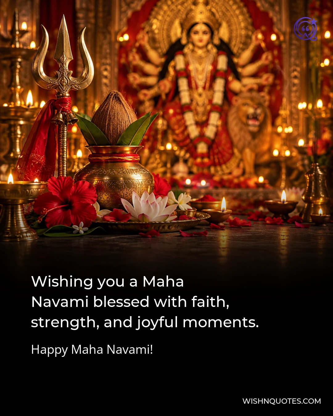 Wishing you a Maha Navami blessed with faith, strength, and joyful moments.