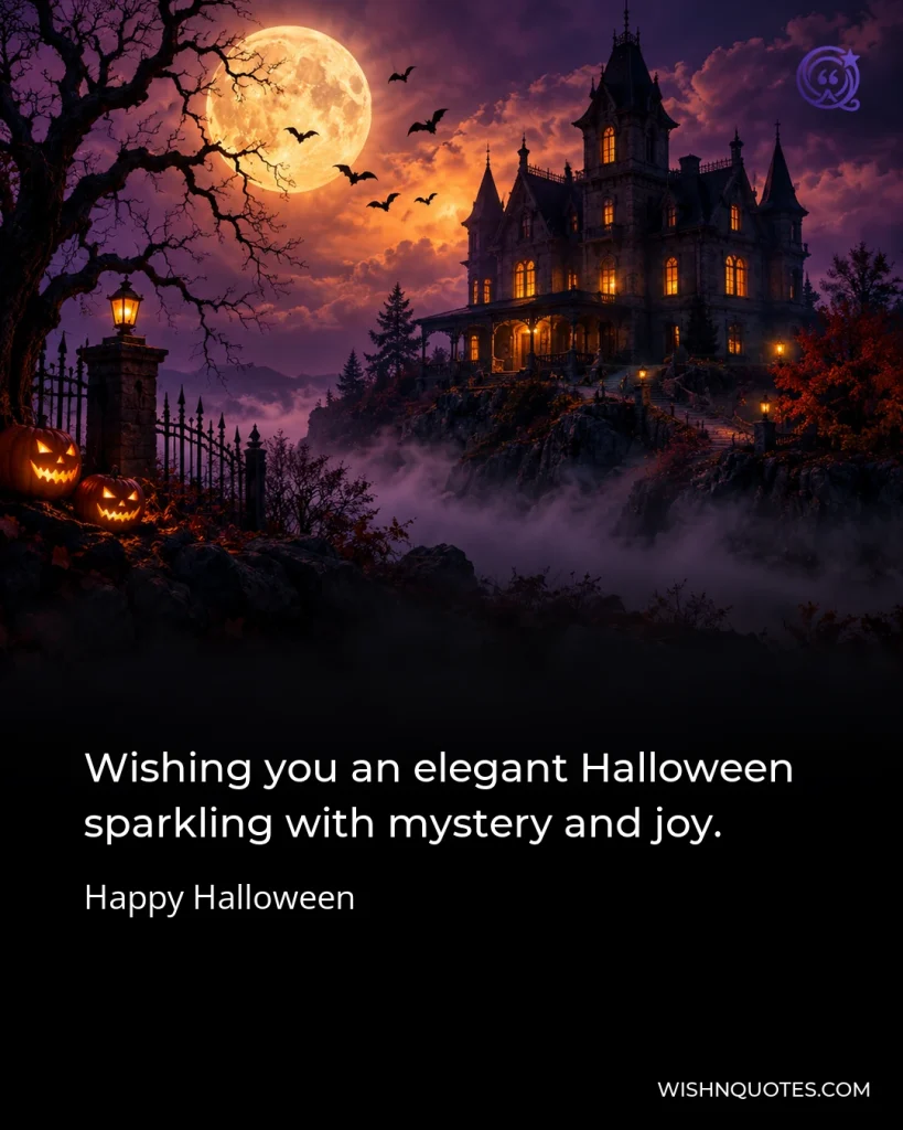 Wishing you an elegant Halloween sparkling with mystery and joy.