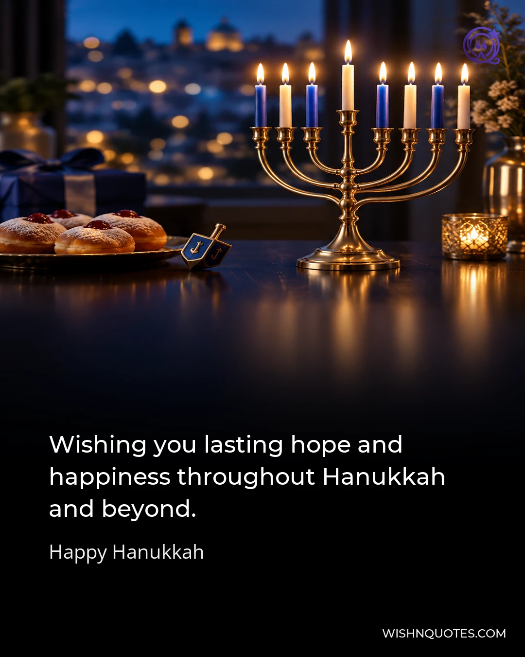 Wishing you lasting hope and happiness throughout Hanukkah and beyond.