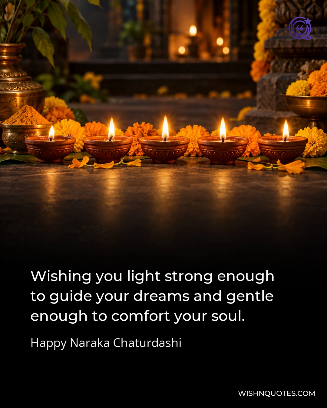 Wishing you light strong enough to guide your dreams and gentle enough to comfort your soul.