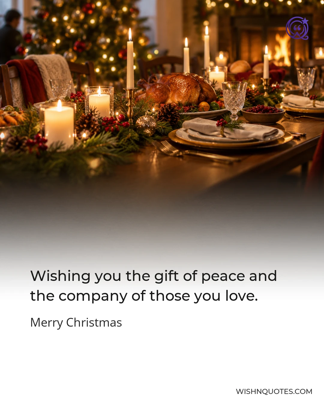 Wishing you the gift of peace and the company of those you love.