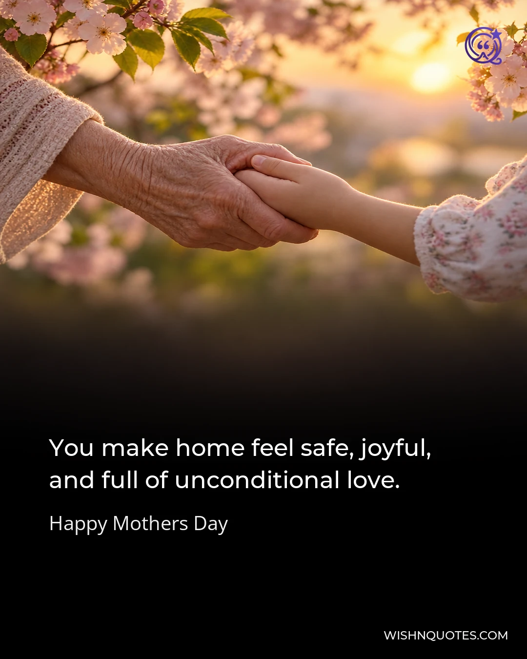 You make home feel safe, joyful, and full of unconditional love.